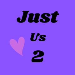 Just Us 2 (Prod LitKidBeats)