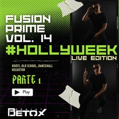 Fusion Prime Vol. 14 ( PT1 HOLLYWEEK  ) DJ Betox