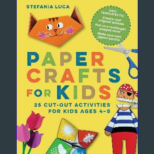 Paper Crafts for Kids: 25 Cut-Out Activities for Kids Ages 4-8 [Book]