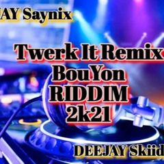 Twerk It Remix BouYon Riddim 2k21 By DEEJAY Saynix Ft DEEJAY SkiidLxrd
