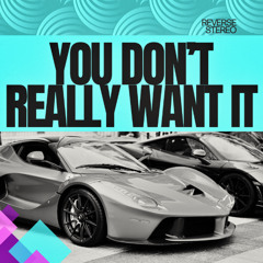 You Don't Really Want It
