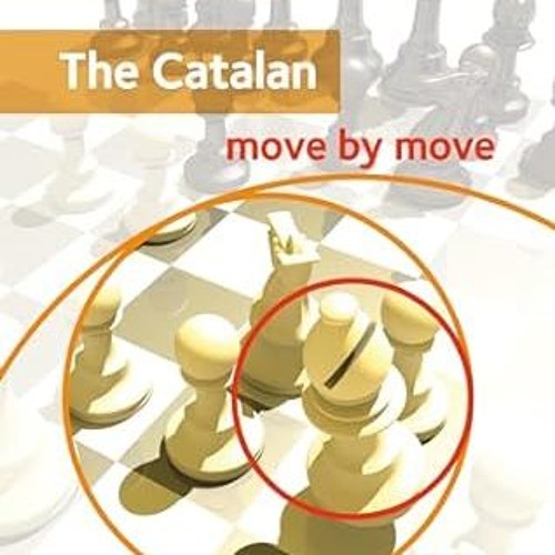 Stream Download PDF The Catalan: Move by Move (Everyman Chess) By  Neil McDonald (Author)  Full