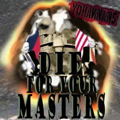 Die For Your Masters