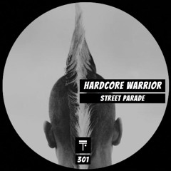 Hardcore Warrior - Street Parade (Original Mix)
