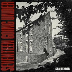 SAM  FENDER  SEVENTEEN GOING UNDER  ALEC FURY REMIX