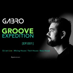 GΛBRO presents : Groove Expedition [ EP.001 ]  (Live Mixed)