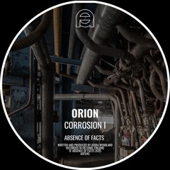 Premiere: Orion - Eroding [Absence Of Facts]