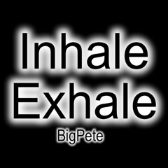 Inhale Exhale