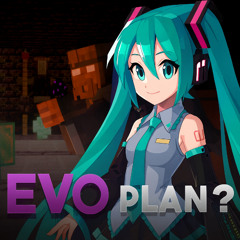 Miku's EVO PLAN?