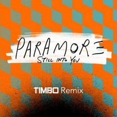 Paramore - Still Into You (Timbo Remix)