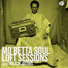 Mo' Betta Soul Loft Sessions with Preach Jacobs Ep. 01