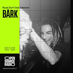 Open Source Radio - Royal Surfclub Takeover | 18-AUG-2022