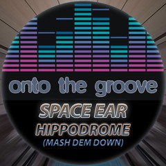 Space Ear - Hippodrome (Mash Dem Down) (RELEASED 29 September 2023)