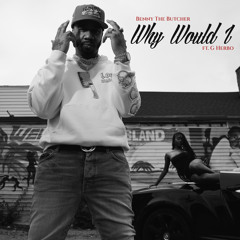 Why Would I (feat. G Herbo) (Extended)