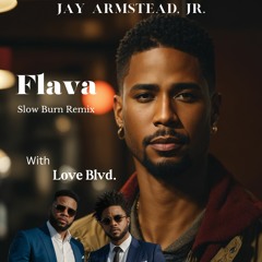 Jay Armstead, Jr. with Love Blvd. - Flava (Slow Burn Remix)