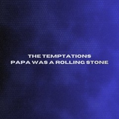[FREE DL] the temptations - papa was a rolling stone (plv EDIT)