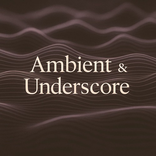 Ambient | Underscore