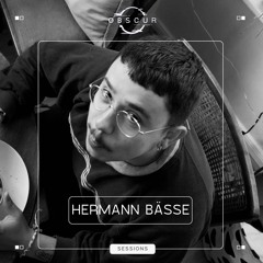 OBSCUR | Sessions Hermann Bässe