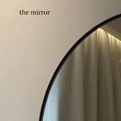 the mirror (early release)