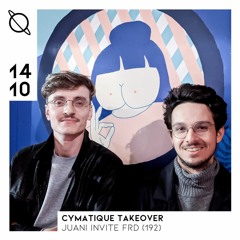 Cymatique Takeover - Juani Invite FRD (192) - 14/10/20