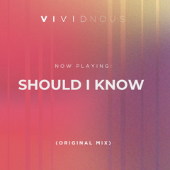 Should I Know (Original Mix)