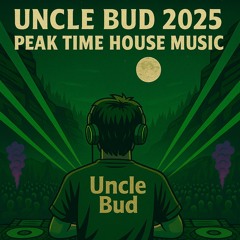 Uncle Bud - 2025 Peak Time House