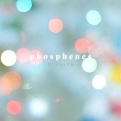 JUNE7TH - phosphenes