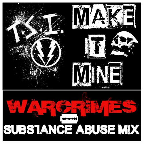 Make It Mine (Substance Abuse Mix) By T.S.I.