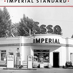 Read KINDLE 💝 Imperial Standard: Imperial Oil, Exxon, and the Canadian Oil Industry