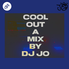 COOL OUT A MIX BY DJ JO (Sounds Of La Musique)