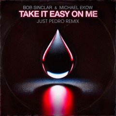 Bob Sinclar & Michael Ekow - Take It Easy On Me (Just Pedro Remix)