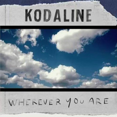 wherever you are (kodaline) slowed & reverd