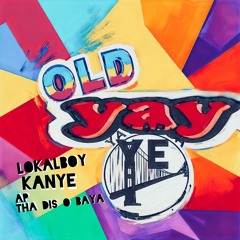 Old Yay (YE) feat Kanye