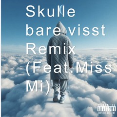 Skulle bare visst Remix (Feat.Miss Mi)