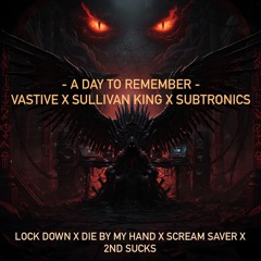 Lockdown x Die by my Hand x Scream Saver- Wooli, Excision, Subtronics, Vastive, Sullivan King