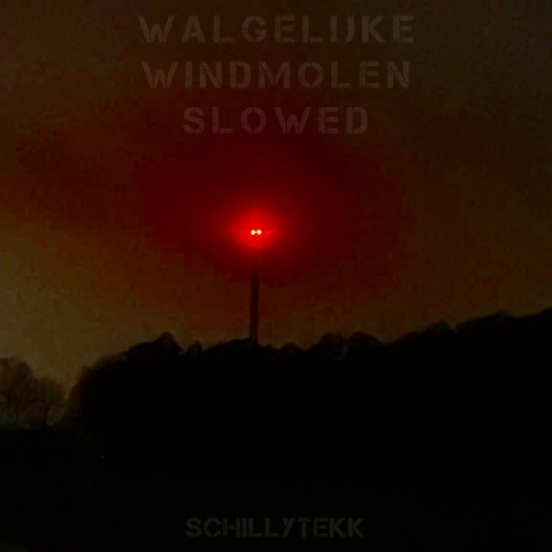 Walgelijke Windmolen [SLOWED]