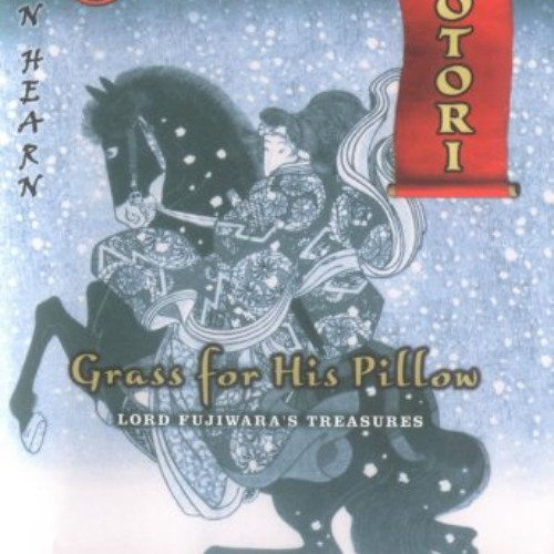 [Read] EPUB 🧡 Grass For His Pillow, Episode 1: Lord Fujiwara's Treasures (Tales of t