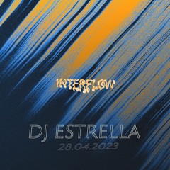 Interflow | Dj Estrella // April 2023