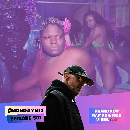 Monday Mix 501 – Brand New RAP US & R&B Vibes 💥💋