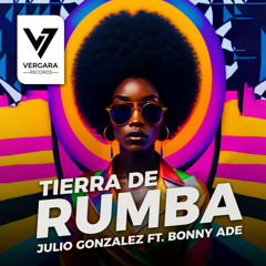 Julio Gonzalez - Tierra de Rumba (feat. Bonny ADE)