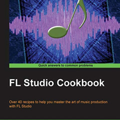 [Free] KINDLE 📮 FL Studio Cookbook by  Shaun Friedman PDF EBOOK EPUB KINDLE