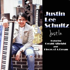 Justin Lee Schultz - "Just In" Featuring Gerald Albright And Pieces Of A Dream