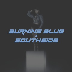 Burning Blue x Southside (DJ Mikee)