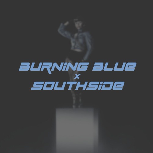 Burning Blue x Southside (DJ Mikee)