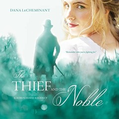 READ EBOOK EPUB KINDLE PDF The Thief and the Noble by  Dana LeCheminant,Luone Ingram,Shadow Mountain