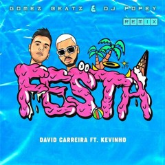 David Carreira Feat. MC Kevinho - Festa (Gomez Beatz & Dj Popey Remix) [FREE DOWN]