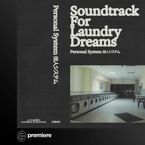 Premiere: Personal System 個​人​シ​ス​テ​ム - same empty rooms - Code Selections Records