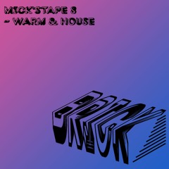 Mick'stape 8 - Warm & House