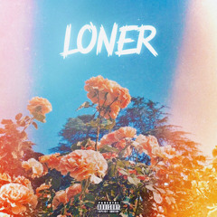 LONER (prod. Sneezii x Gavinhadley_)