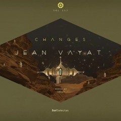PREMIERE: Jean Vayat - Changes (Feat. Mohsen Neshom) [ Sol Selectas ]